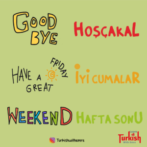 How to say good bye in Turkish and have a nice weekend.
