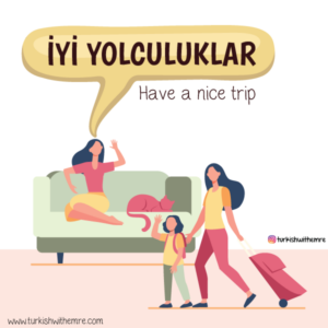 Have a nice trip / travel in Turkish