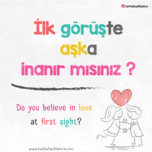 Love at first sight in Turkish
